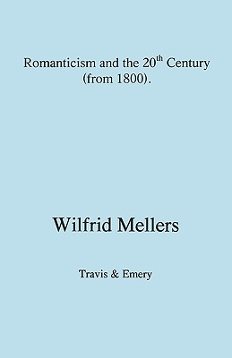 Romanticism and the Twentieth Century (from 1800) - Mellers, Wilfrid