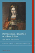 Romanticism, Reaction and Revolution: British Views on Spain, 1814-1823