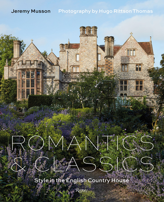 Romantics and Classics: Style in the English Country House - Musson, Jeremy (Text by), and Thomas, Hugo Rittson (Photographer)