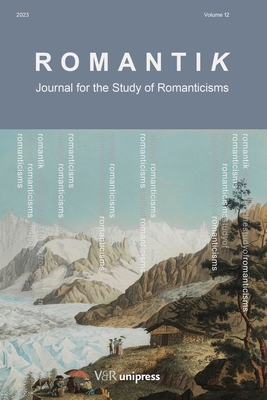 Romantik 2023: Journal for the Study of Romanticisms - Hjartarson, Benedikt (Editor), and Krogh, Sine (Editor), and Lahelma, Marja (Editor)