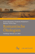 Romantische kologien: Vielfltige Naturen um 1800