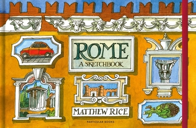 Rome: A Sketchbook - Rice, Matthew