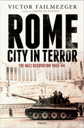 Rome - City in Terror: The Nazi Occupation 1943-44