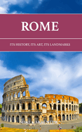 Rome: Its History, Its Art, Its Landmarks