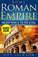 Rome: Roman Empire: Ancient Rome & the Rise & Fall