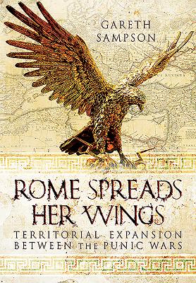 Rome Spreads Her Wings - Sampson, Gareth