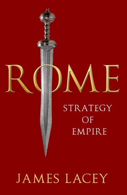 Rome: Strategy of Empire - Lacey, James