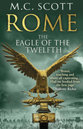 Rome: The Eagle Of The Twelfth: (Rome 3): A action-packed and riveting historical adventure that will keep you on the edge of your seat