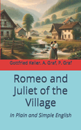 Romeo and Juliet of the Village: In Plain and Simple English