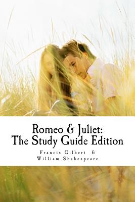 Romeo and Juliet: The Study Guide Edition: Complete text with parallel translation & integrated study guide - Shakespeare, William, and Gilbert Ma, Francis Jonathan