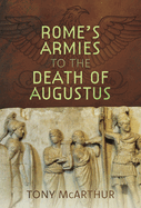 Rome's Armies to the Death of Augustus