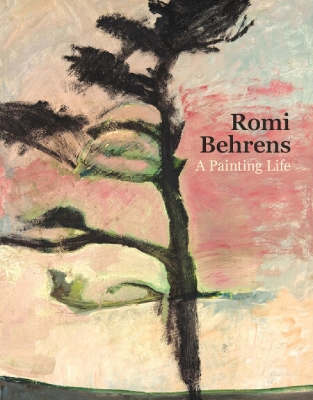 Romi Behrens: A Painting Life - Smith, Rachel