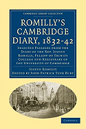 Romilly's Cambridge Diary, 1832-42: Selected Passages from the Diary of the Rev. Joseph Romilly, Fellow of Trinity College and Registrary of the University of Cambridge