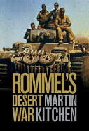 Rommel's Desert War: Waging World War II in North Africa, 1941-1943