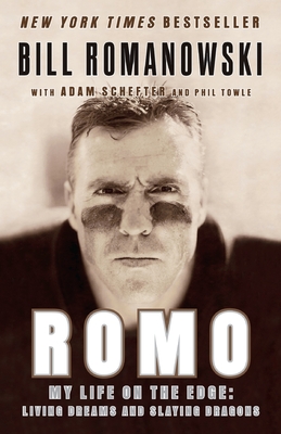 Romo: My Life on the Edge: Living Dreams and Slaying Dragons - Romanowski, Bill