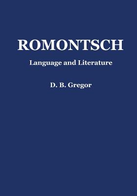 Romontsch: Language and Literature - Gregor, D B