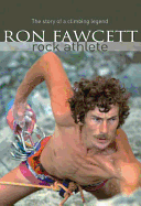 Ron Fawcett - Rock Athlete: The story of a climbing legend
