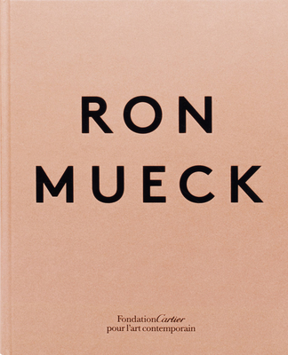 Ron Mueck - Mueck, Ron, and Paton, Justin (Text by), and Rosenblum, Robert (Text by)