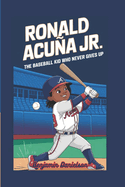 Ronald Acua Jr: The Baseball Kid Who Never Gives Up