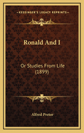 Ronald and I: Or Studies from Life (1899)