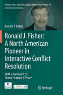 Ronald J. Fisher: A North American Pioneer in Interactive Conflict Resolution