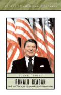 Ronald Reagan and the Triumph of American Conservatism (Library of American Biography Series) - Tygiel, Jules