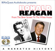 Ronald Reagan: Silver Screen to the White House- Journey of a Lifetime