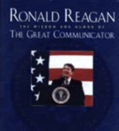 Ronald Reagan: The Wisdom and Humour of the Great Communicator - Ryan, Frederick J, and Ronald Reagan Presidential Foundation St, and Reagan, Ronald