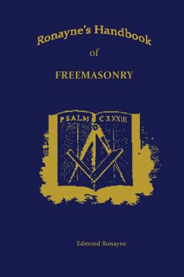 Ronayne's Handbook of Freemasonry - Ronayne, Edmond