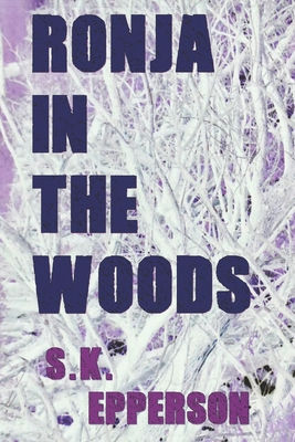 Ronja in the Woods: featuring Eris Renard - Epperson, S K