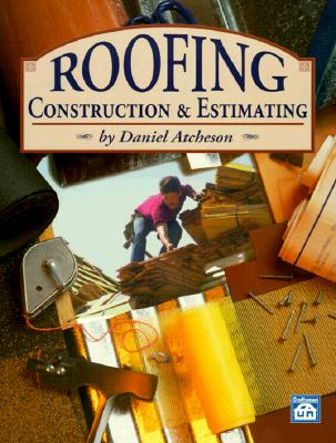 Roofing Construction and Estimating - Atcheson, Daniel Benn