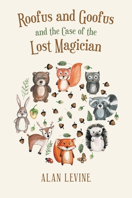 Roofus and Goofus and the Case of the Lost Magician - Levine, Alan