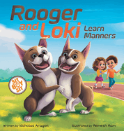 Rooger and Loki Learn Manners: Sit, Boy, Sit. A Children's Story about Dogs, Kindness and Family