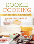 Rookie Cooking: Every Great Cook Has to Start Somewhere