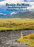 Rookie No More: The Ultimate Guide to Fly Fishing