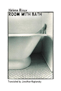 Room with Bath - Rioux, Hilhne, and Rioux, Helene, and Kaplansky, Jonathan (Translated by)
