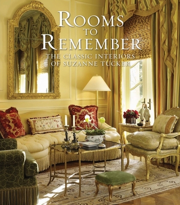 Rooms to Remember: The Classic Interiors of Suzanne Tucker - Tucker, Suzanne