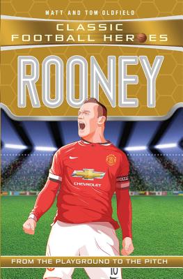 Rooney (Classic Football Heroes) - Collect Them All! - Oldfield, Matt & Tom