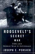 Roosevelt's Secret War: FDR and World War II Espionage - Persico, Joseph