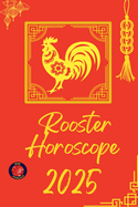 Rooster Horoscope 2025