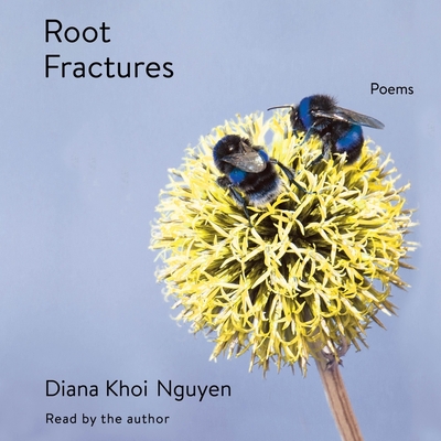 Root Fractures: Poems - Nguyen, Diana Khoi (Read by)