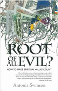 Root of All Evil?: How to Make Spiritual Values Count