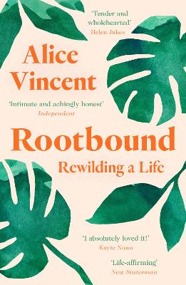 Rootbound: Rewilding a Life - Vincent, Alice