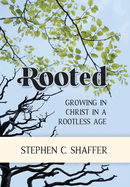 Rooted: Growing in Christ in a Rootless Age