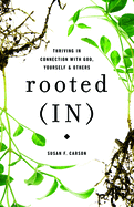 Rooted (In): Thriving in Connection with God, Yourself, and Others