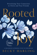 Rooted Joy: Prioritizing Your Connection to Christ and Your Friends