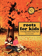 Roots for Kids: A Genealogy Guide for Young People. 2nd Edition