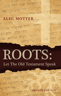 Roots: Let the Old Testament Speak