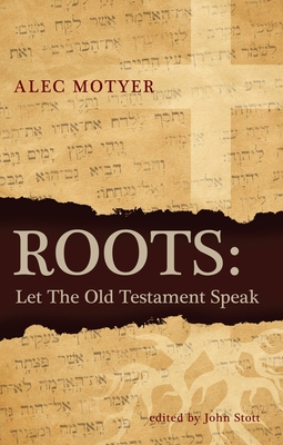 Roots: Let the Old Testament Speak - Motyer, Alec