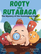 Rooty the Rutabaga: The Mystery of the Humongous Holes
